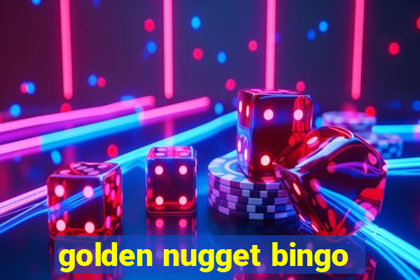 golden nugget bingo