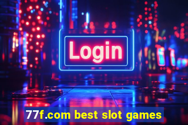 77f.com best slot games