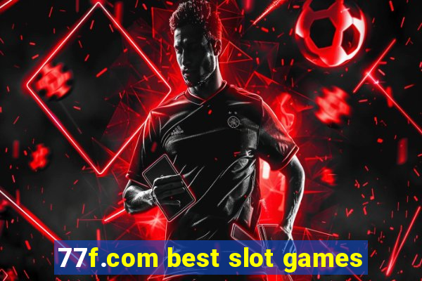 77f.com best slot games