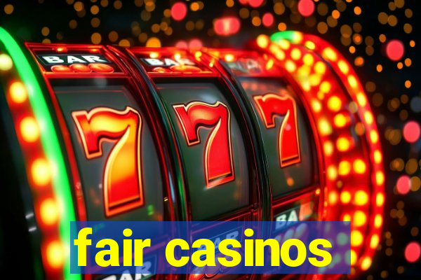 fair casinos