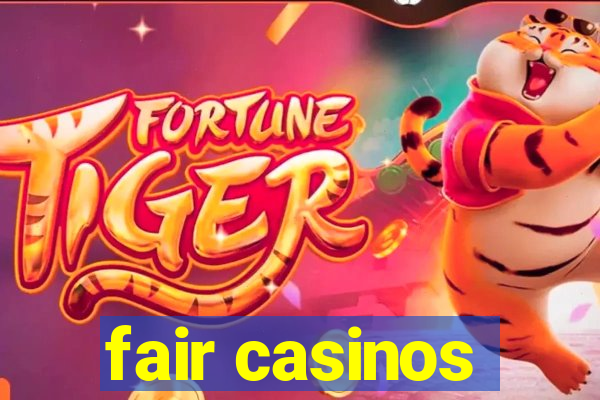 fair casinos