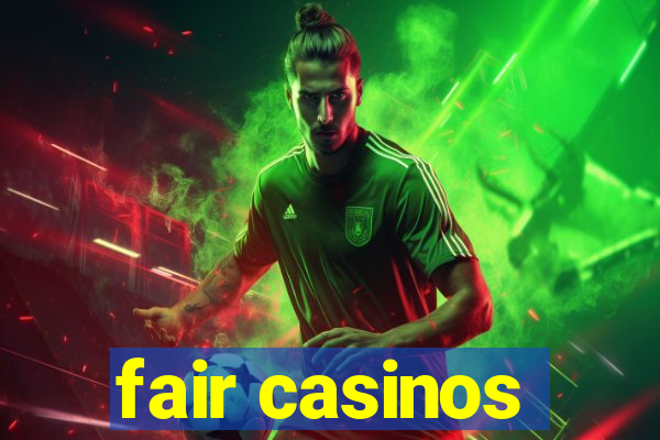 fair casinos