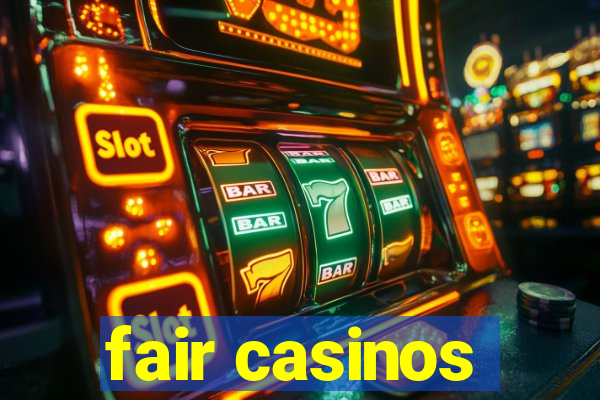 fair casinos