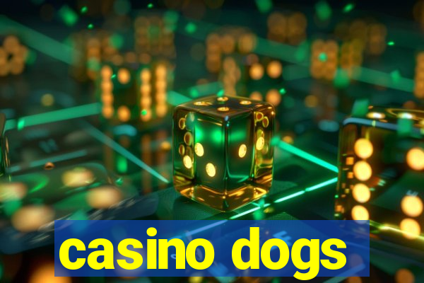 casino dogs