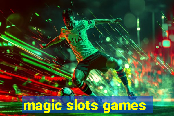 magic slots games