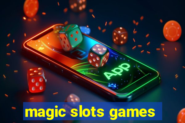 magic slots games