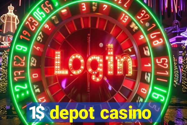 1$ depot casino