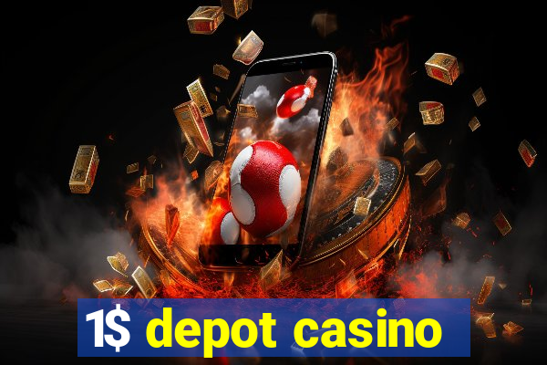 1$ depot casino