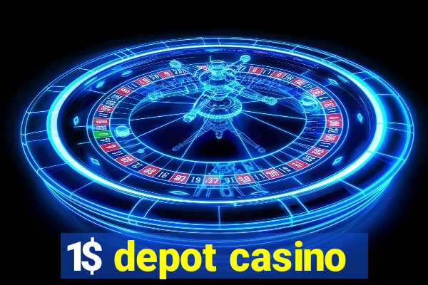 1$ depot casino