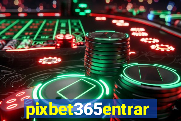 pixbet365entrar