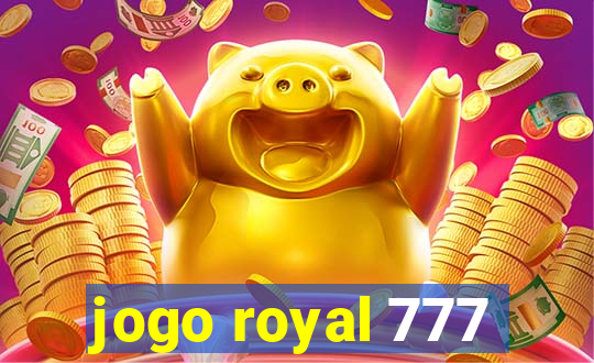 jogo royal 777