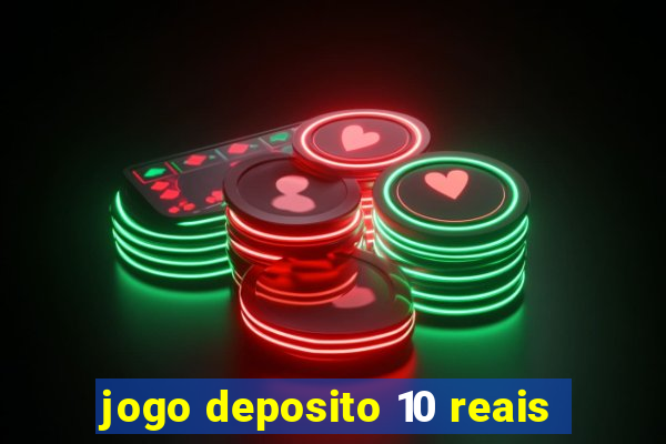 jogo deposito 10 reais