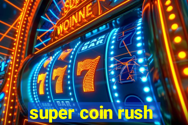 super coin rush