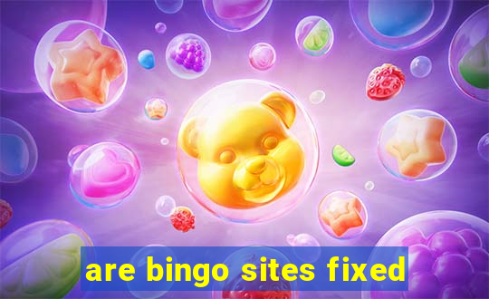 are bingo sites fixed