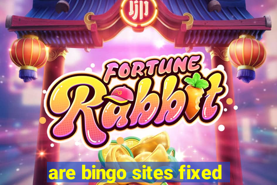 are bingo sites fixed