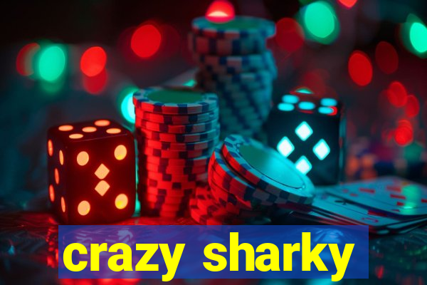 crazy sharky