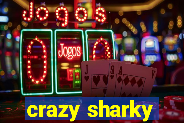 crazy sharky