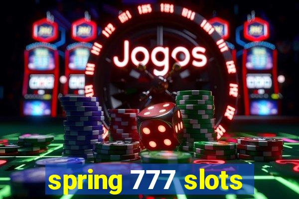 spring 777 slots