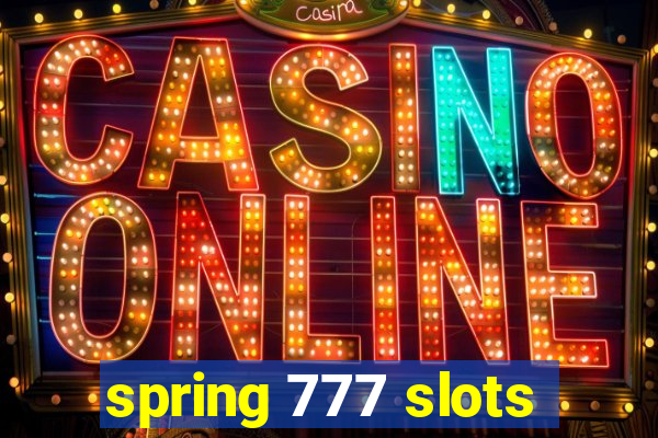 spring 777 slots