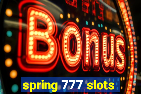 spring 777 slots