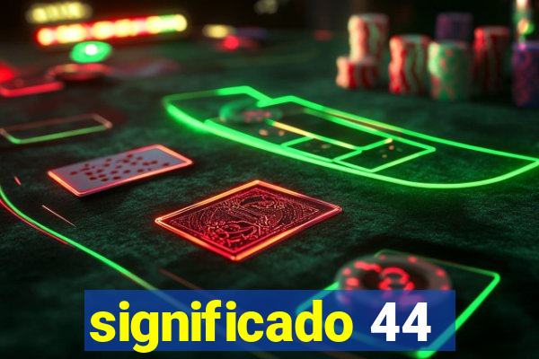 significado 44