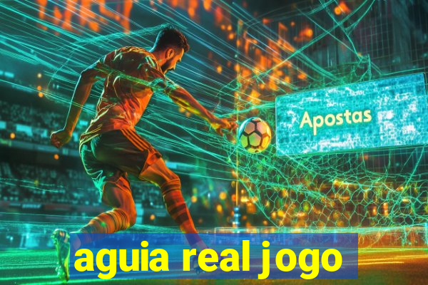 aguia real jogo