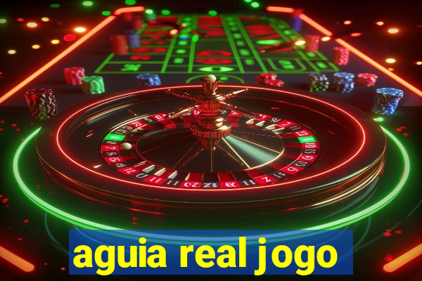 aguia real jogo