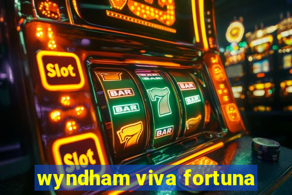 wyndham viva fortuna