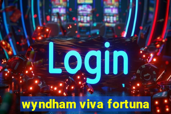 wyndham viva fortuna