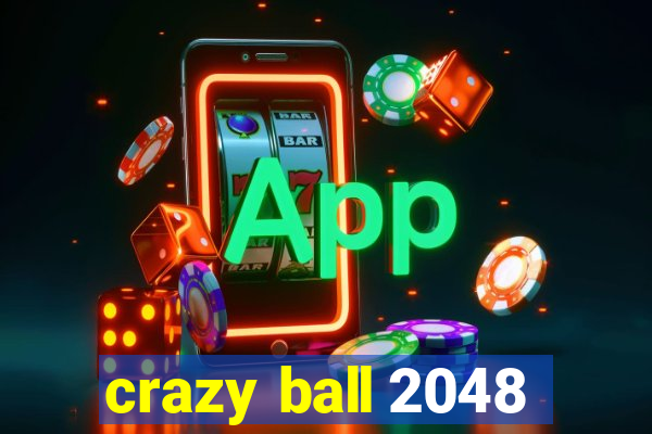 crazy ball 2048