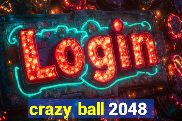 crazy ball 2048