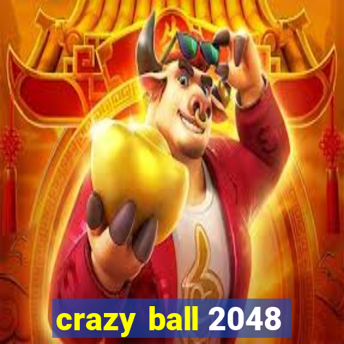 crazy ball 2048