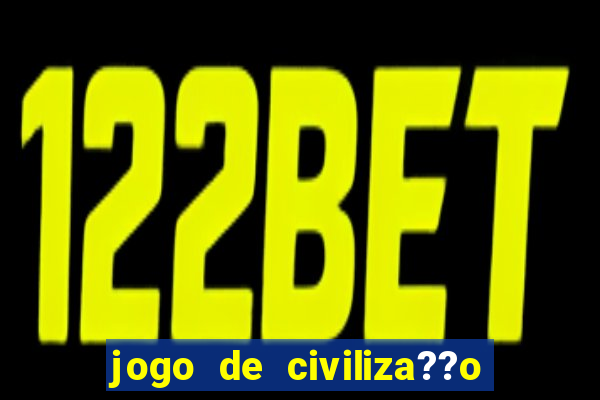 jogo de civiliza??o para celular