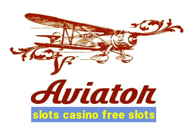 slots casino free slots