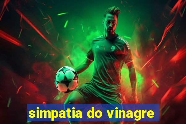 simpatia do vinagre