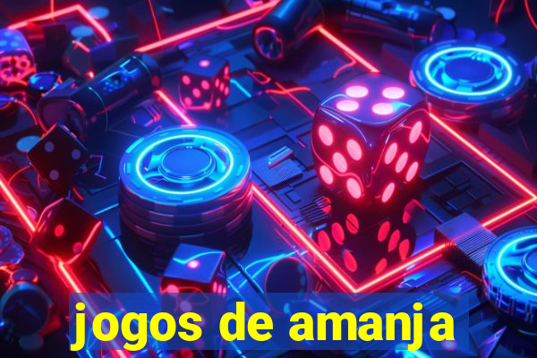 jogos de amanja