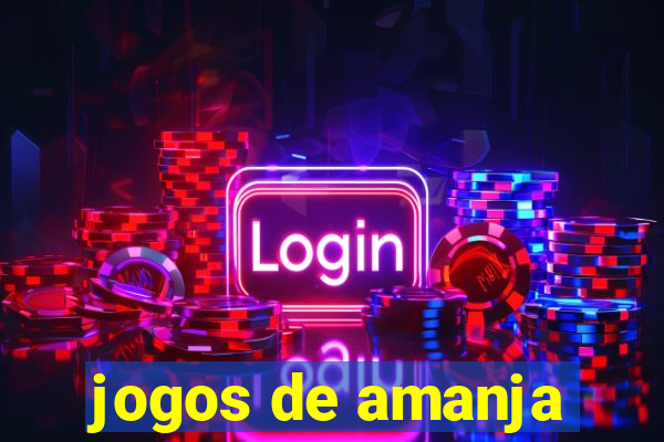 jogos de amanja