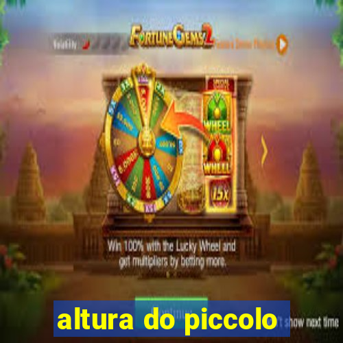 altura do piccolo