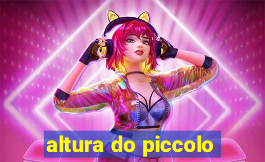 altura do piccolo