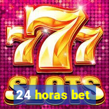 24 horas bet