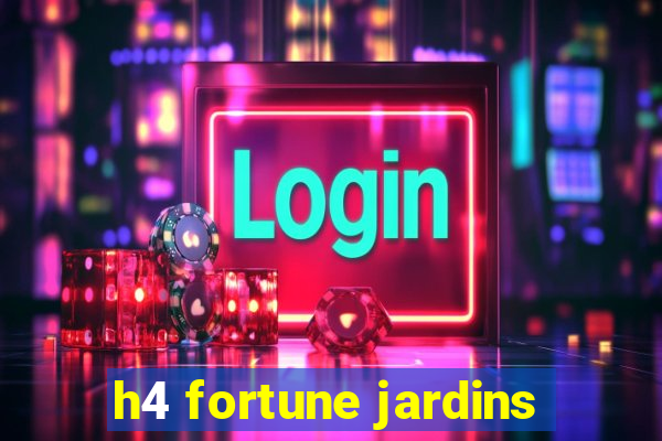 h4 fortune jardins