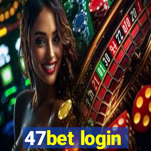 47bet login