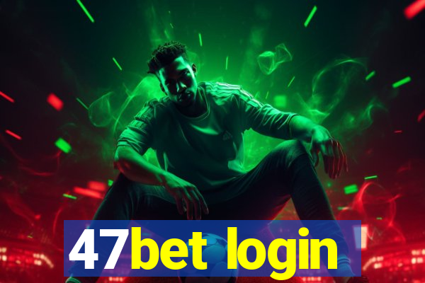 47bet login