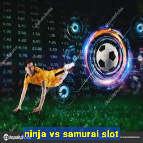 ninja vs samurai slot