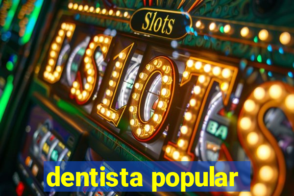 dentista popular