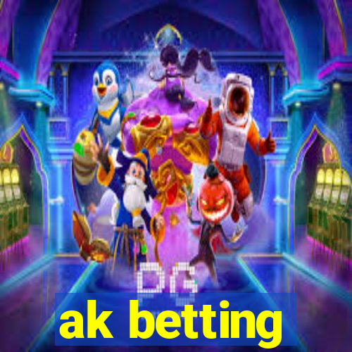 ak betting