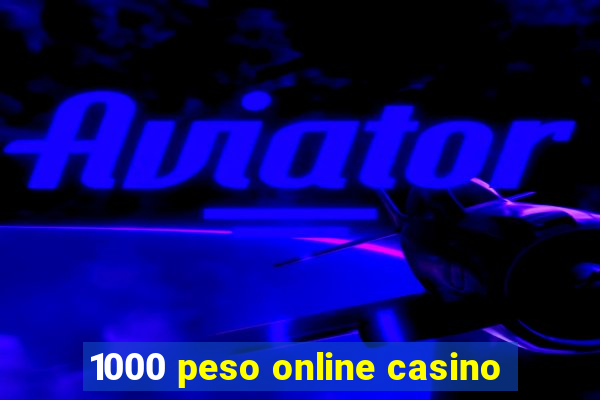 1000 peso online casino