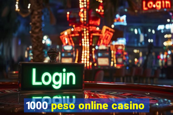 1000 peso online casino