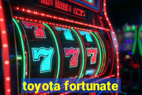 toyota fortunate