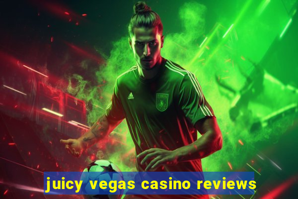 juicy vegas casino reviews